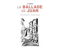 La Ballade de Juan: Chronique du temps gagné