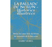 LA BALLADE DE NERUN - Histories illustrees: Récits du cœur tirés du trésor de souvenirs de la Bucovine