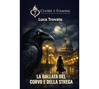 LA BALLATA DEL CORVO E DELLA STREGA (CUORE & FIAMMA)