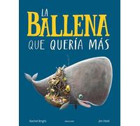 La ballena que queria mas / The Whale Who Wanted More (Álbumes ilustrados)