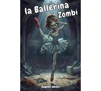 La Ballerina Zombi: Dimentica le storie lente: un'avventura travolgente tra risate a crepapelle e brividi da paura! per ragazzi 9-12 anni