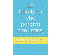 La bambina che parlava con i sassi