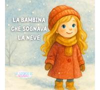 LA BAMBINA CHE SOGNAVA LA NEVE