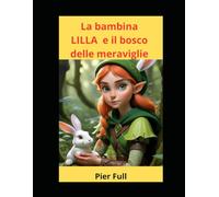 La bambina LILLA e il bosco delle meraviglie: Il sogno della bambina LILLA