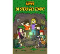 LA BANDA DEI SETTE - LA SFERA DEL TEMPO