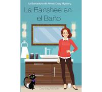 La Banshee en el Baño: La Buscadora de Almas: Cozy Mystery #2 (Un Mistero Accogliente del Cercatore di Anime)