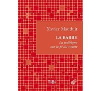 La Barbe ! La Politique Sur Le Fil Du Rasoir: 5 (Tibi)