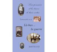 Là-bas... la guerre: …leur poussière et les traces de leurs vertus