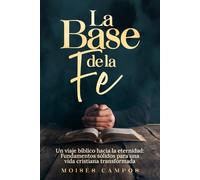 La Base de la Fe: Un Viaje Bíblico hacia la Eternidad