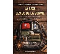La base : Les 5 C de la survie.: 30 jours d’entraînement pour maîtriser les 5 C de la survie. Hors série Tome 1- En cas d'effondrement