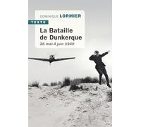 La bataille de Dunkerque: 26 MAI-4 JUIN 1940