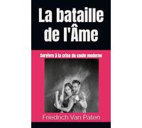La bataille de l'Âme: Survivre à la crise du coule moderne