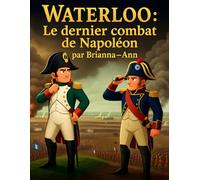 La Bataille de Waterloo : La dernière résistance de Napoléon