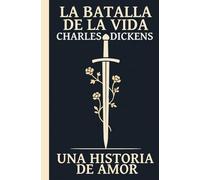 LA BATALLA DE LA VIDA: UNA HISTORIA DE AMOR Y NAVIDAD: Una historia sobre familia, sacrificio y segundas oportunidades (Parte de Relatos de Navidad de ... junto a "Cuento de Navidad" y "Las Campanas")