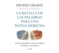La batalla de las palabras para una nueva derecha: Quien domina las palabras domina las ideas (Reflejos de Actualidad)