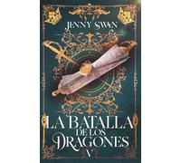 La Batalla de los Dragones: Libro 5 (De Dragones, Amor y Destino)