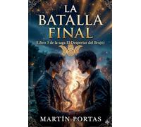 La Batalla Final: 3 (Saga El Despertar del Brujo)