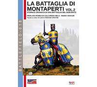 La battaglia di Montaperti vol. 2: Storia e cronaca di una battaglia del duecento: 18 (Battlefield)