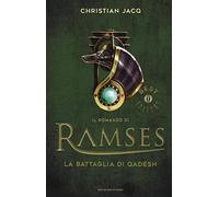 La battaglia di Qadesh. Il romanzo di Ramses