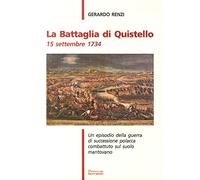 La battaglia di Quistello. 15 settembre 1734. Un episodio della guerra di successione polacca combattuto sul suolo mantovano