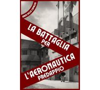 LA BATTAGLIA PER L'AERONAUTICA PREDAPPIO