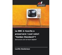 La BBC è riuscita a preservare i suoi valori "Golden Standard"?: Sarà ancora così nel futuro digitale?