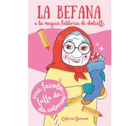 La Befana e la magica fabbrica di dolcetti (una favola da colorare): Libro da colorare per bambini dai 5 anni in su