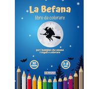 La Befana: Libro da colorare per i bambini che amano i regali e colorare.