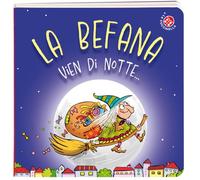 La Befana vien di notte.... Ediz. a colori (I libri di Natale)