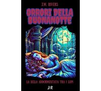 La Bella addormentata tra i lupi. Orrori della Buonanotte: Orrori della Buonanotte