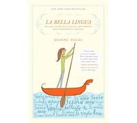 La Bella Lingua: My Love Affair with Italian, the World's Most Enchanting Language