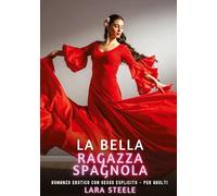La Bella Ragazza Spagnola: Romanzo Erotico con Sesso Esplicito - per Adulti