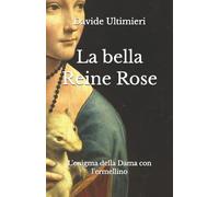 La bella Reine Rose: L'enigma della Dama con l'ermellino