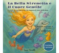 La Bella Sirenetta e il Cuore Gentile: La fiabba di una sirenetta che imparò il valore dell’aiuto e dell’amicizia (Cresciamo le persone)