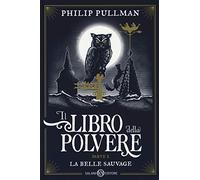 La belle sauvage. Il libro della polvere