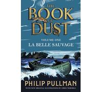 La Belle Sauvage: The Book of Dust Volume One: From the world of Philip Pullman's His Dark Materials - now a major BBC series