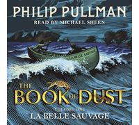 La Belle Sauvage: The Book of Dust Volume One: From the world of Philip Pullman
