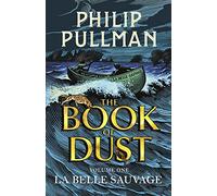 La Belle Sauvage: The Book of Dust Volume One: From the world of Philip Pullman's His Dark Materials - now a major BBC series (Book of Dust Series)