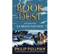 La Belle Sauvage: The Book of Dust Volume One: From the world of Philip Pullman's His Dark Materials - now a major BBC series