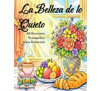La Belleza de lo Quieto: 50 imágenes hermosas para colorear y enmarcar