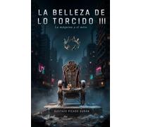 La Belleza de lo Torcido III: La máquina y el mito: 3