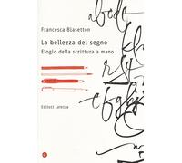 La bellezza del segno. Elogio della scrittura a mano