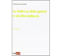 La bellezza della guerra e un'altra bellezza