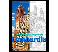 La bellezza senza tempo della Lombardia (Italia monumentale)