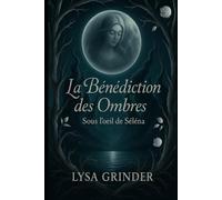 La bénédiction des ombres: Sous l'oeil de Selena: 1 (La bénédictions des ombres)