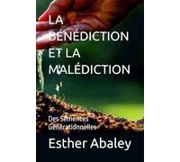 LA BÉNÉDICTION ET LA MALÉDICTION: Des Semences Générationnelles