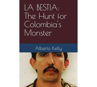 LA BESTIA: The Hunt for Colombia's Monster