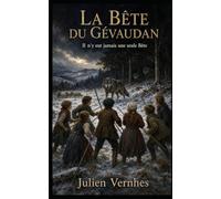 La Bête du Gévaudan: Il n'y eut jamais une seule Bête