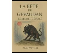 La Bête du Gévaudan: Le secret dévoilé