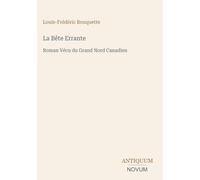 La Bête Errante: Roman Vécu du Grand Nord Canadien